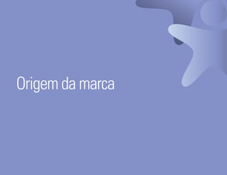 Origem da marca



Ser Educacional - Brand Book - estratégia e identidade de marca   12
 