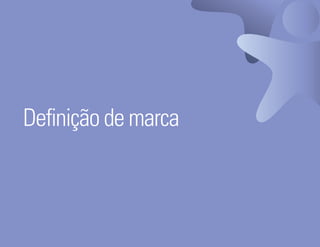 Definição de marca



Ser Educacional - Brand Book - estratégia e identidade de marca   15
 