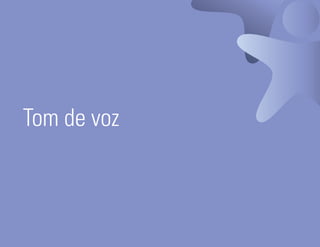 Tom de voz



Ser Educacional - Brand Book - estratégia e identidade de marca   24
 