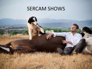 SERCAM SHOWS
 