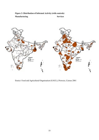 Figure 3: Distribution of Informal Activity (with controls) 
Manufacturing Services 
Source: Food and Agricultural Organisation (GAUL), Prowess, Census 2001 
55 
 