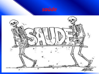 saúde
 