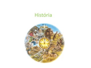 História
 