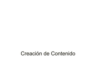 Creación de Contenido 
 