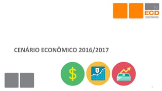 CENÁRIO ECONÔMICO 2016/2017
4
 