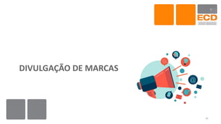 DIVULGAÇÃO DE MARCAS
42
 