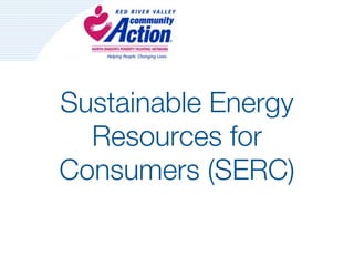 Sustainable Energy
  Resources for
Consumers (SERC)
 