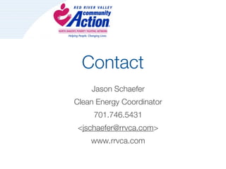 Contact
    Jason Schaefer
Clean Energy Coordinator
     701.746.5431
 <jschaefer@rrvca.com>
    www.rrvca.com
 