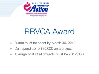 RRVCA Award
Funds must be spent by March 30, 2012
Can spend up to $30,000 on a project
Average cost of all projects must be <$12,000
 