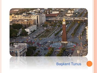 Başkent Tunus 
 