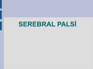 SEREBRAL PALSİ 