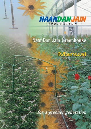 I R R I G A T I O N




NaanDan Jain Greenhouse

             Manual




  for a greener generation
 