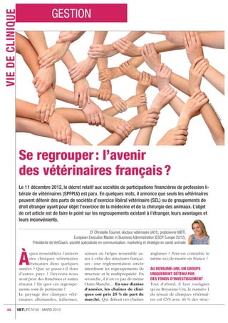 VIE DE CLINIQ UE                                  GESTION




                                                                                                                                                                                                        KO
                                                                                                                                                                                                          SZ
                                                                                                                                                                                                            IVU
                                                                                                                                                                                                               /FO
                                                                                                                                                                                                                  TO
                                                                                                                                                                                                                    LIA
                   Se regrouper : l’avenir
                   des vétérinaires français ?
                   Le	
 