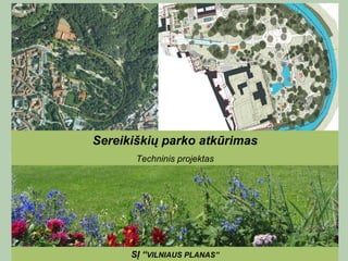 SĮ “ VILNIAUS PLANAS” Sereikiškių parko atkūrimas Techninis projektas 