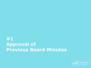 #1
Approval of
Previous Board Minutes
 