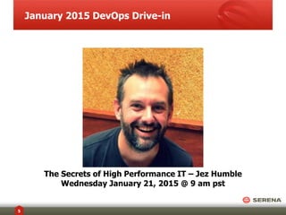 January 2015 DevOps Drive-in
5
The Secrets of High Performance IT – Jez Humble
Wednesday January 21, 2015 @ 9 am pst
 