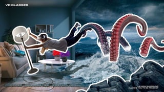 VR GLASSES
THE NEW SURROUND
ALLOWS YOU TO BE PRESENT
 