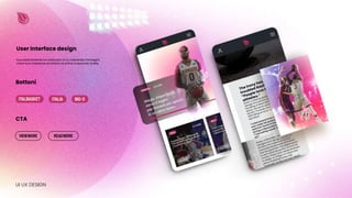 User Interface design
Bottoni
CTA
Successivamente ho realizzato la UI, inserendo immagini,
colori e la creazione di bottoni di primo e secondo livello.
UI UX DESIGN
 