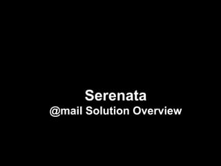Serenata @mail Solution Overview 
