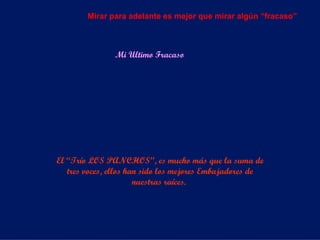 Mi Ultimo Fracaso El “Trío LOS PANCHOS”, es mucho más que la suma de tres voces, ellos han sido los mejores Embajadores de nuestras raíces.  Mirar para adelante es mejor que mirar algún “fracaso” 