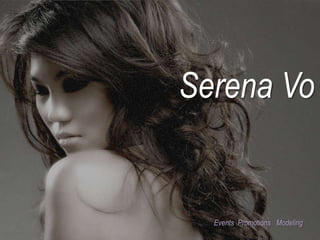Serena Vo


  Events Promotions Modeling
 