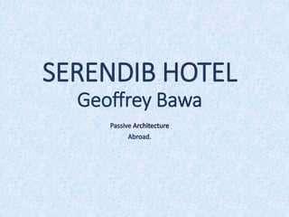 SERENDIB HOTEL
Geoffrey Bawa
 