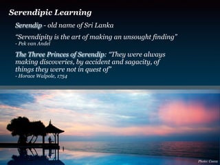 Zemblanity of Education
  “So what is the opposite of Serendip, a southern
  land of spice and warmth, lush greenery and
 ...