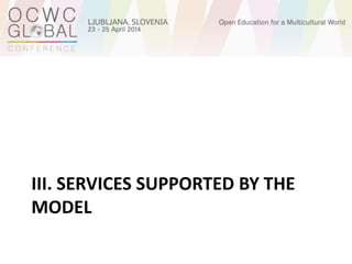 III. SERVICES SUPPORTED BY THE
MODEL
 