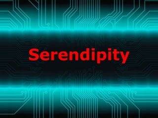 Serendipity
 