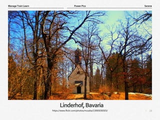 18
|
Serene
Manage Train Learn Power Pics
Linderhof,Bavaria
https://www.flickr.com/photos/muszka/13065036503/
 