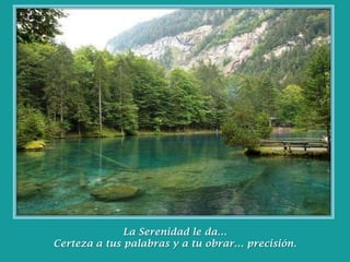 La Serenidad le da…Certeza a tus palabras y a tu obrar… precisión.