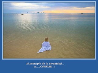 El principio de la Serenidad…          es… ¡CONFIAR…!