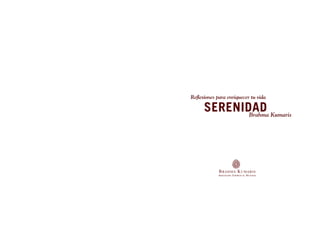 SERENIDAD
Reflexiones para enriquecer tu vida
Brahma Kumaris
 