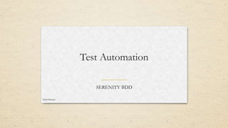 Test Automation
SERENITY BDD
Pratik Barjatiya
 