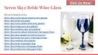 Seren Skye Bride Wine Glass
Recommended Links:
Seren Skye personalised wedding wine glasses
Seren Skye bride wine glass
Seren Skye hand painted bride wine glasses
Seren Skye bridal party wine glasses
Seren Skye wedding party wine glasses
Seren Skye personalised bridesmaid champagne flutes
Seren Skye wine glasses for bride and groom
Seren Skye bride and groom champagne flutes
Seren Skye wedding wine glasses
Seren Skye bride champagne flute
Seren Skye bridal party champagne flutes
Seren Skye bridesmaid champagne flutes
Visit Us Now!
 