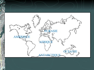 AMERIQUE EURASIE AFRIQUE OCEANIE ANTARCTIQUE 