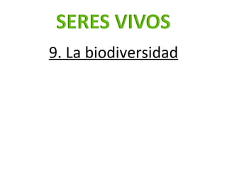 <ul><li>9. La biodiversidad </li></ul>