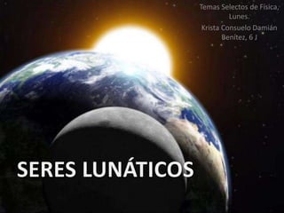 Temas Selectos de Física,
Lunes.
Krista Consuelo Damián
Benítez, 6 J
 