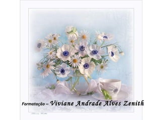 Formatação  –  Viviane Andrade Alves Zenith 