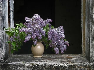 Íamos felizes, coração em festa
 