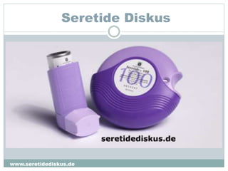 Seretide Diskus
www.seretidediskus.de
 
