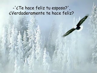 -'¿Te hace feliz tu esposo?', ¿Verdaderamente te hace feliz? 