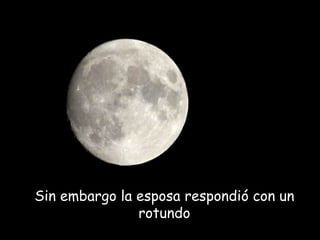 Sin embargo la esposa respondió con un rotundo 