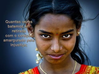 Quantasvezesbatemosemretiradacom o coraçãoamarguradopelainjustiça;