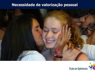 Necessidade de valorização pessoal
 