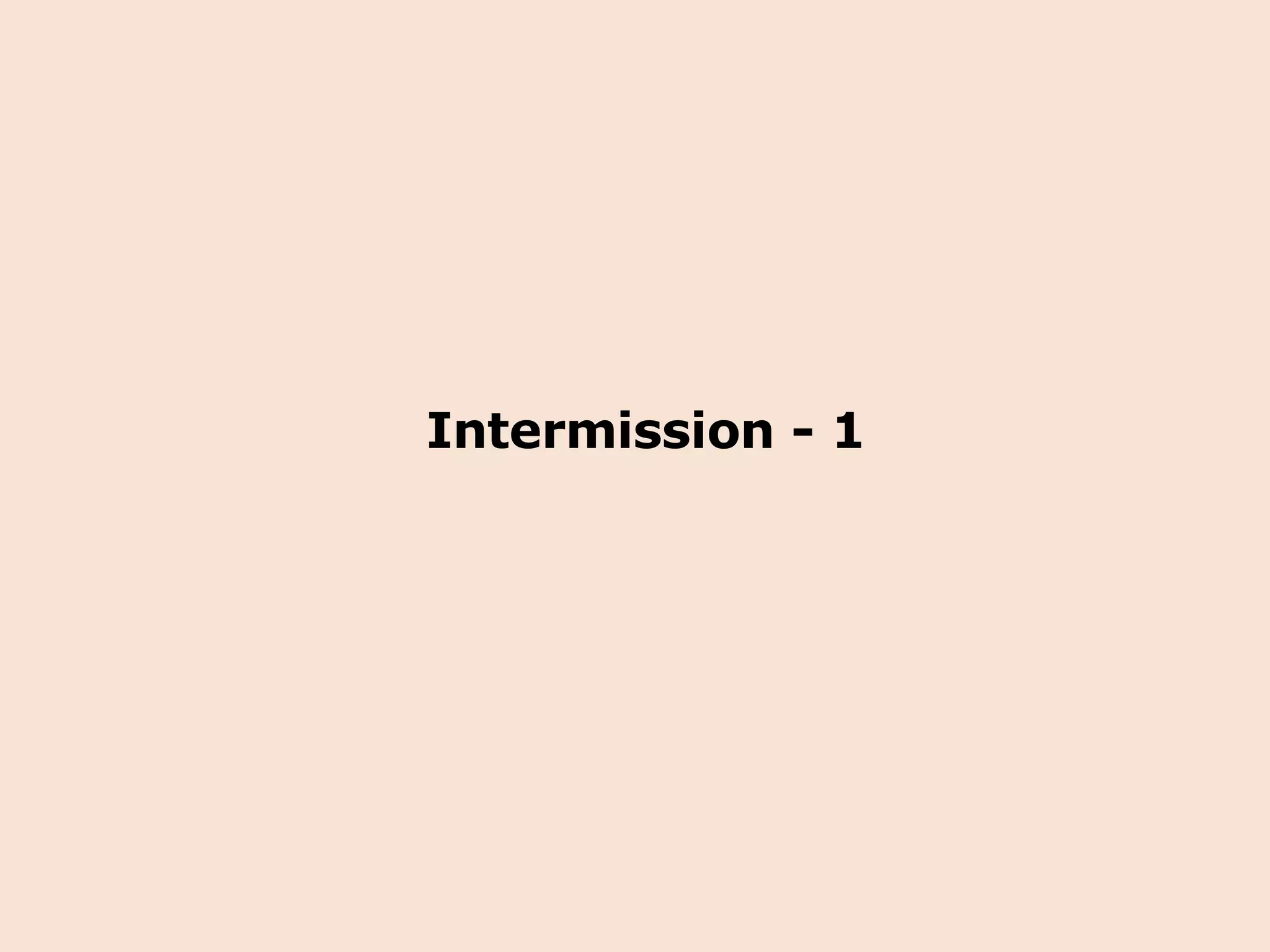 Intermission - 1 