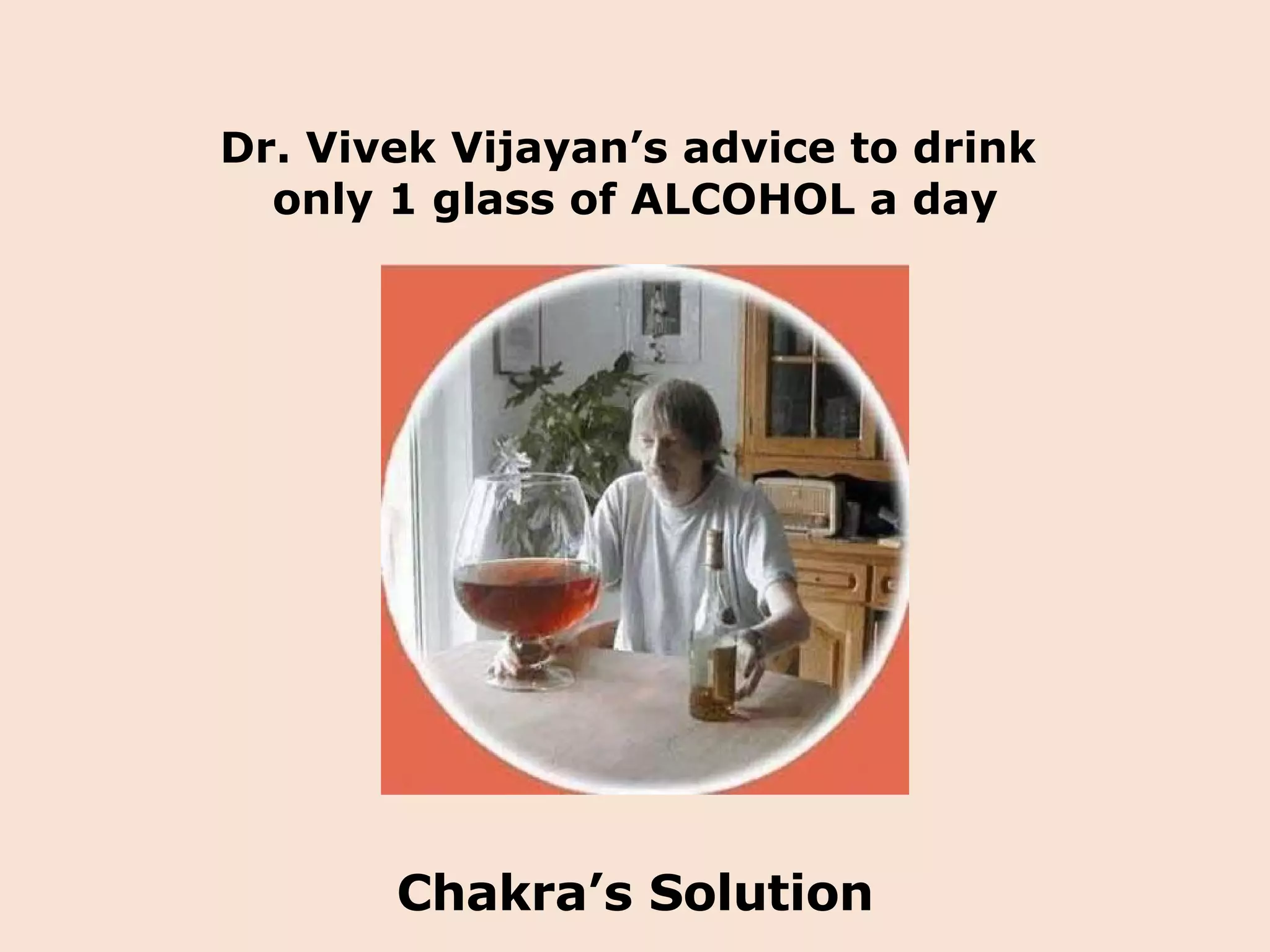 Dr. Vivek Vijayan’s advice to drink  only 1 glass of ALCOHOL a day Chakra’s Solution 