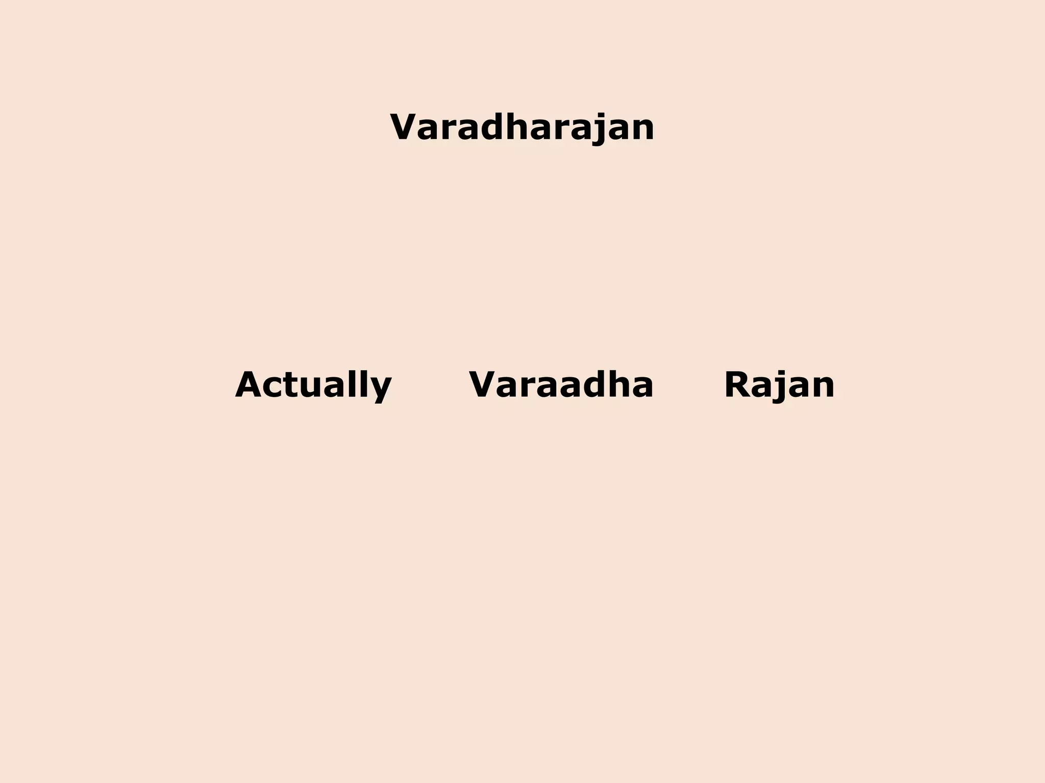Varadharajan Actually Varaadha Rajan 