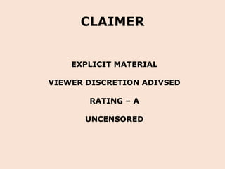 CLAIMER EXPLICIT MATERIAL VIEWER DISCRETION ADIVSED RATING – A UNCENSORED 