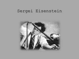 Sergei Eisenstein
 